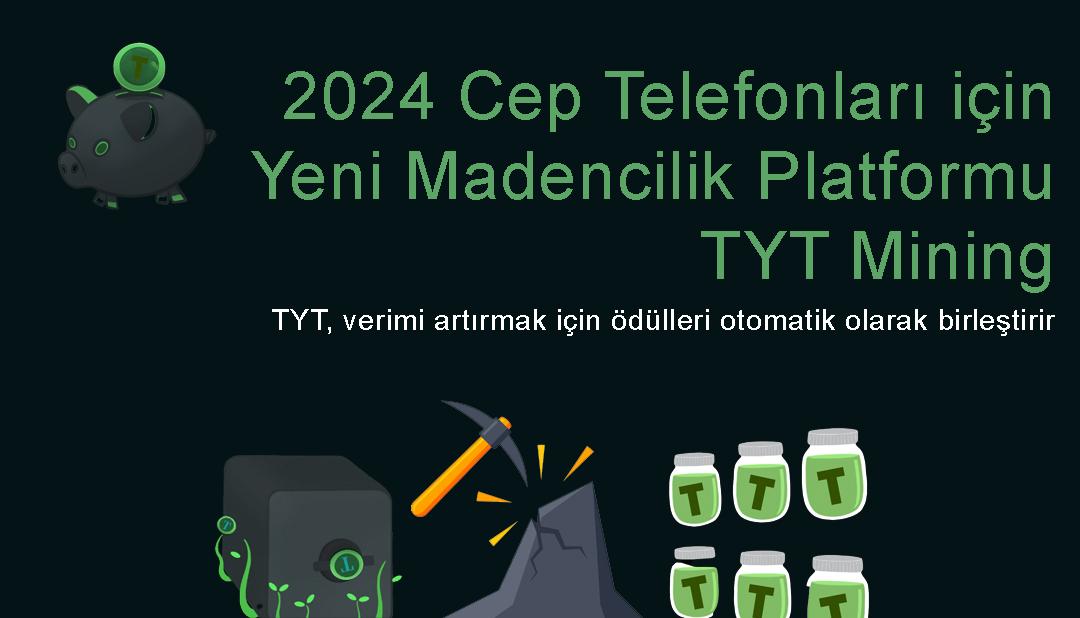 2024 Cep Telefonları için Yeni Madencilik Platformu - Ücretsiz TYT Token